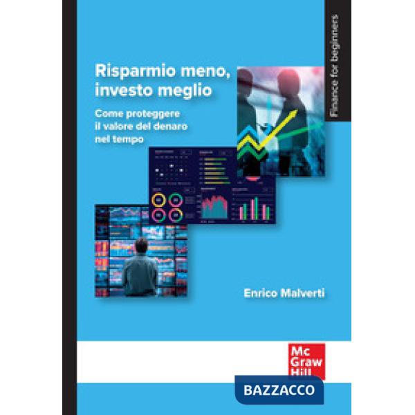 Risparmio meno, investo meglio. Come proteggere il valore del denaro nel tempo