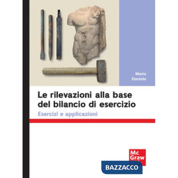 Rilevazioni alla base del bilancio di esercizio. Esercizi e applicazioni (Le)