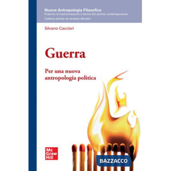 Guerra. Per una nuova antropologia politica