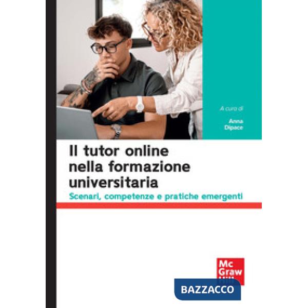 Tutor online nella formazione universitaria. Scenari, competenze e pratiche emergenti (Il)