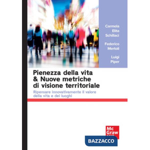 Pienezza della vita & nuove metriche di visione territoriale. Ripensare innovativamente il valore della vita e dei luoghi