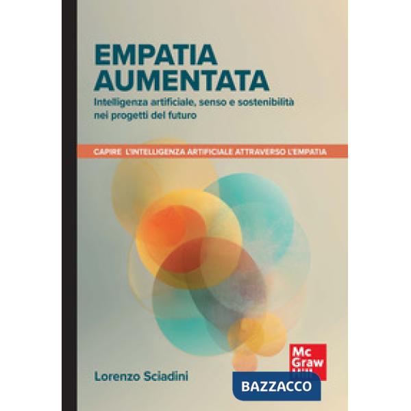Empatia aumentata. Intelligenza artificiale, senso e sostenibilità nei progetti del futuro. Capire l'intelligenza artificiale at