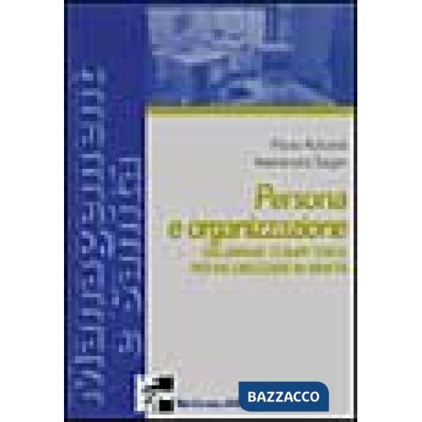 Persona e organizzazione. Sviluppare competenze per valorizzarsi in sanità