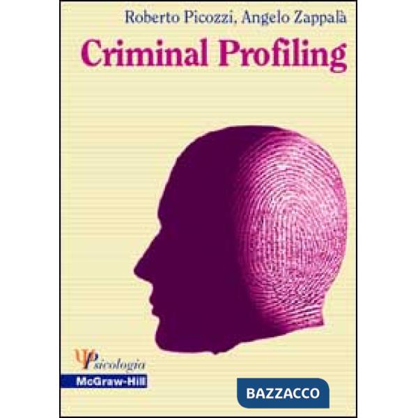 Criminal Profiling. Dall'analisi della scena del delitto al profilo psicologico del criminale