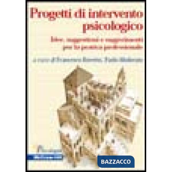 Progetti di intervento psicologico. Idee, suggestioni e suggerimenti per la prat