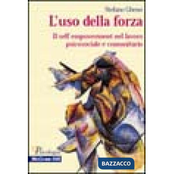 Uso della forza. Il self empowerment nel lavoro psicosociale e comunitario (L')