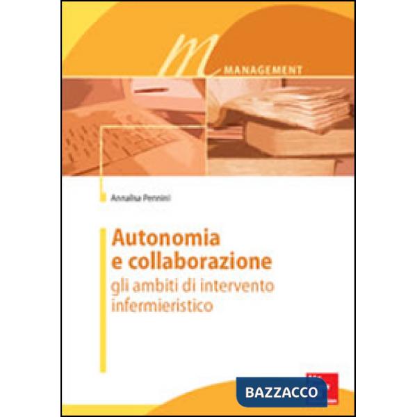 Autonomia e collaborazione. Gli ambiti di intervento infermieristico