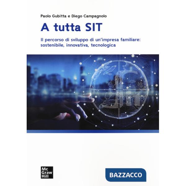 A tutta SIT. Il percorso di sviluppo di un'impresa familiare: sostenibile, innovativa, tecnologica