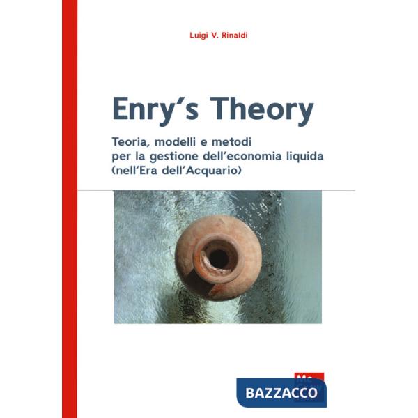 Enry's theory. Teoria, modelli e metodi per la gestione dell'economia liquida (nell'Era dell'Acquario)