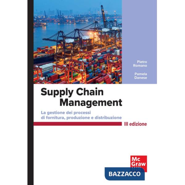 Supply chain management. La gestione di processi di fornitura e distribuzione