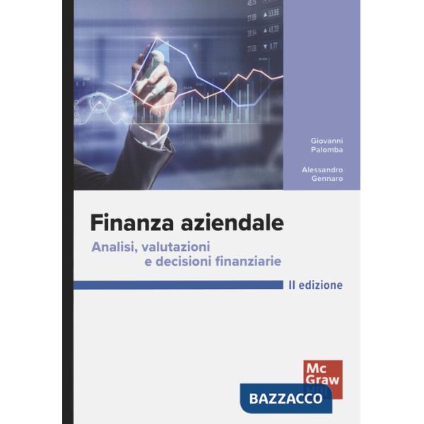 Finanza aziendale. Analisi, valutazioni e decisioni finanziarie