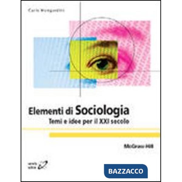 Elementi di sociologia. Temi e idee per il XXI secolo