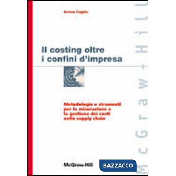 Costing oltre i confini d'impresa. Metodologie e strumenti per la misurazione e la gestione dei costi nella supply chain