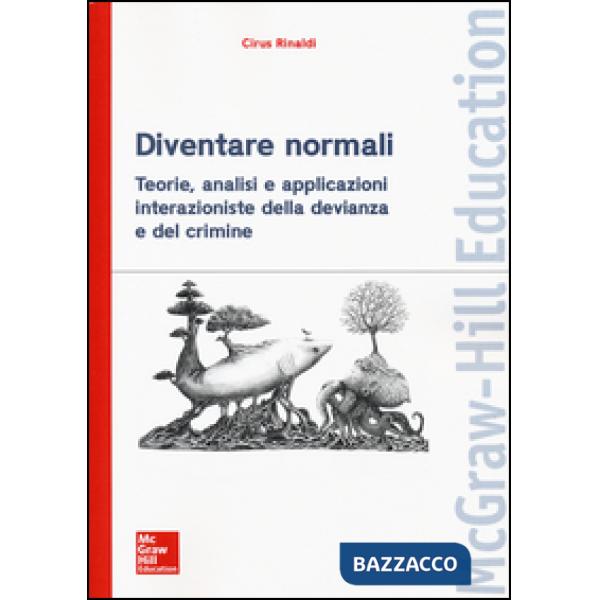 Diventare normali. Teorie, analisi e applicazioni interazioniste della devianza e del crimine
