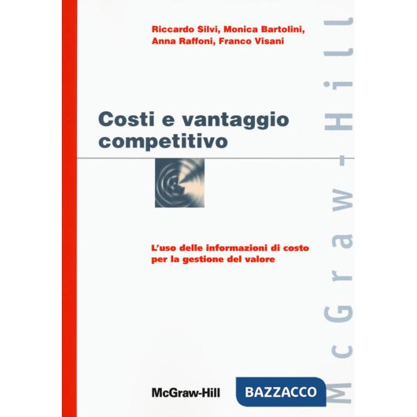 Costi e vantaggio competitivo. L'uso delle informazioni di costo con la gestione del valore