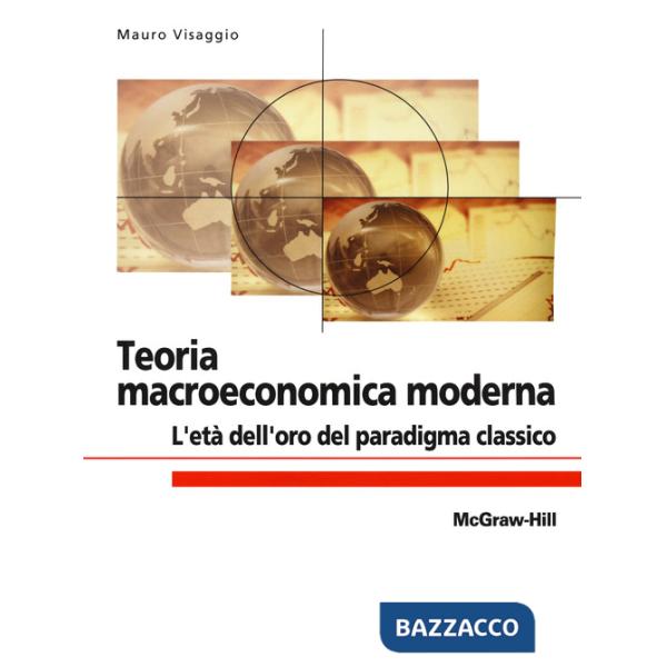Teoria macroeconomica moderna. L'età dell'oro del paradigma classico