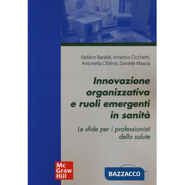 Innovazione organizzativa e ruoli emergenti in sanità. Le sfide per i professionisti della salute