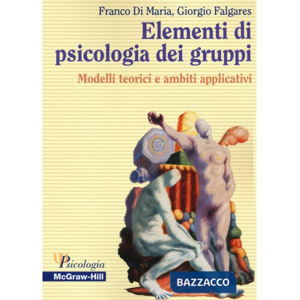 Elementi di psicologia dei gruppi. Modelli teorici e ambiti applicativi
