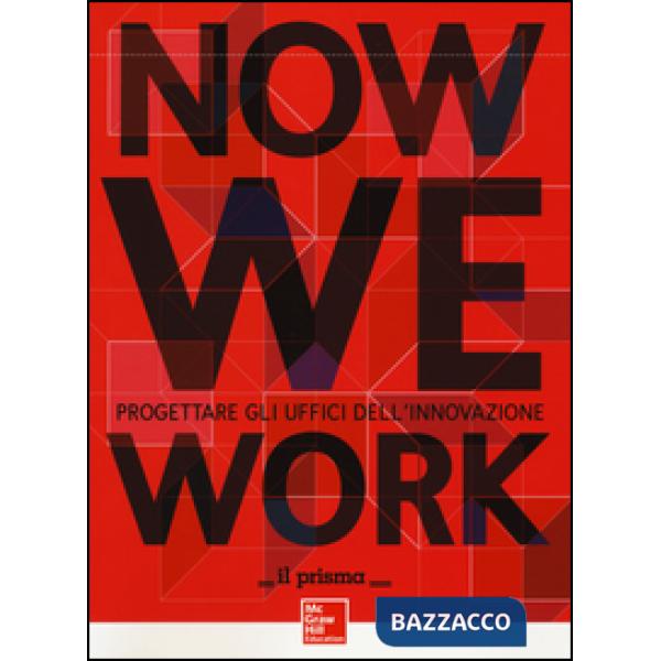 Now we work. Progettare gli uffici dell'innovazione
