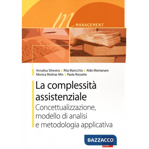 Complessità assistenziale. Concettualizzazione, modello di analisi e metodologia applicativa (La)
