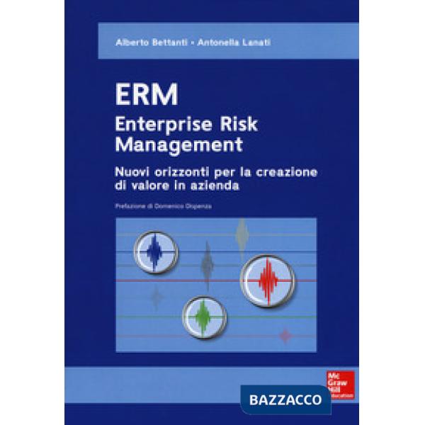 ERM. Enterprise risk management. Nuovi orizzonti per la creazione di valore in azienda