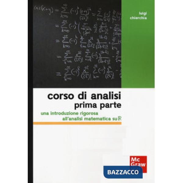 Corso di analisi. Prima parte. Una introduzione rigorosa all'analisi matematica su R