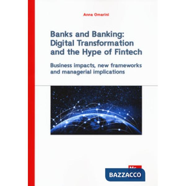 Banks and banking: digital transformation and the hype of fintech. Business impact, new frameworks and managerial implications