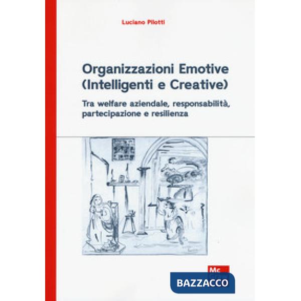 Organizzazioni emotive (intelligenti e creative). Tra welfare aziendale, responsabilità, partecipazione e resilienza