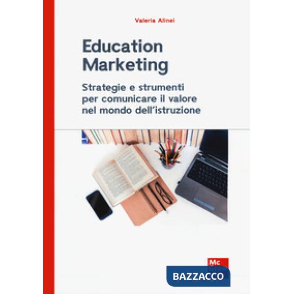 Education marketing. Strategie e strumenti per comunicare il valore nel mondo dell'istruzione