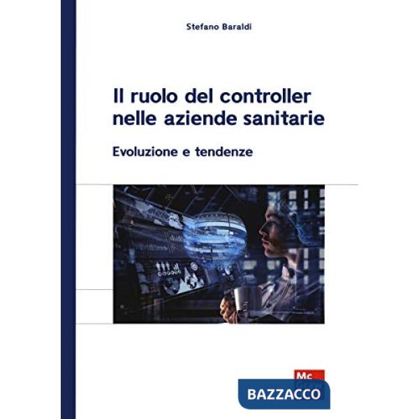 Ruolo del controller nelle aziende sanitarie. Evoluzione e tendenze (Il)