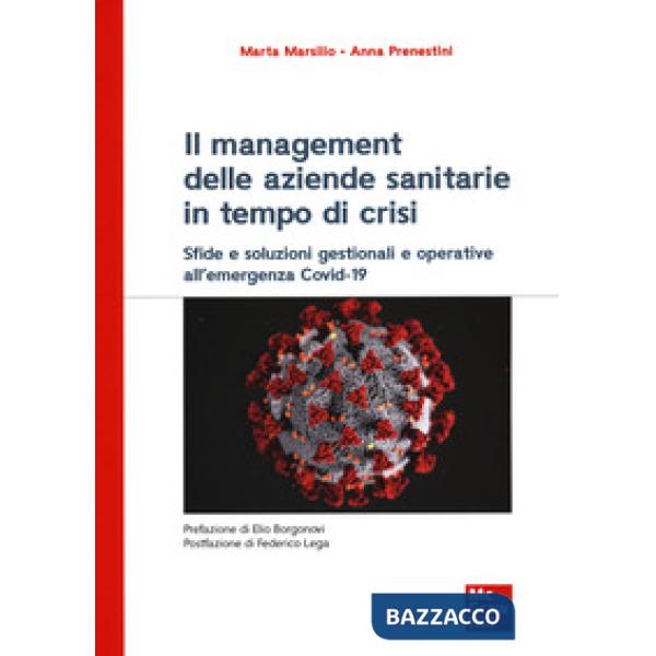 Management delle aziende sanitarie in tempo di crisi. Sfide e soluzioni gestionali e operative all'emergenza Covid-19 (Il)