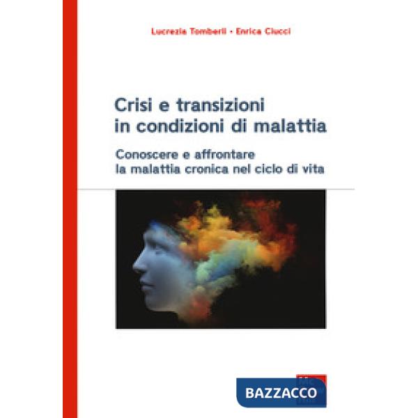 Crisi e transizioni in condizioni di malattia. Conoscere e affrontare la malattia cronica nel ciclo di vita