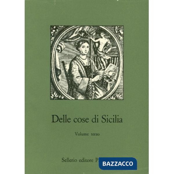Delle cose di Sicilia. Antologia di testi inediti o rari relativi alla Sicilia. 