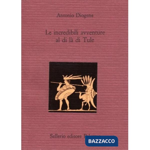 Incredibili avventure al di là di Tule. Testo greco a fronte (Le)