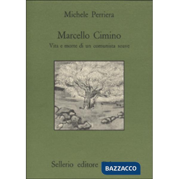 Marcello Cimino. Vita e morte di un comunista soave