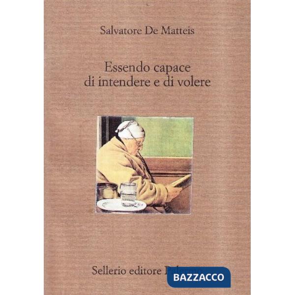 Essendo capace di intendere e di volere. Guida al testamento narrativo