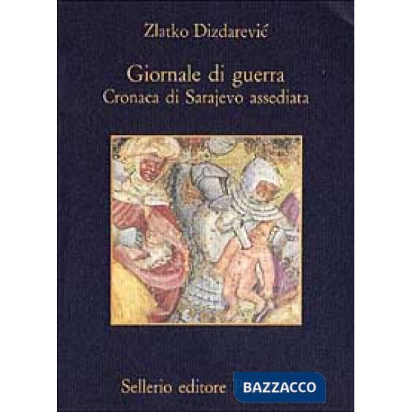 Giornale di guerra. Cronaca di Sarajevo assediata