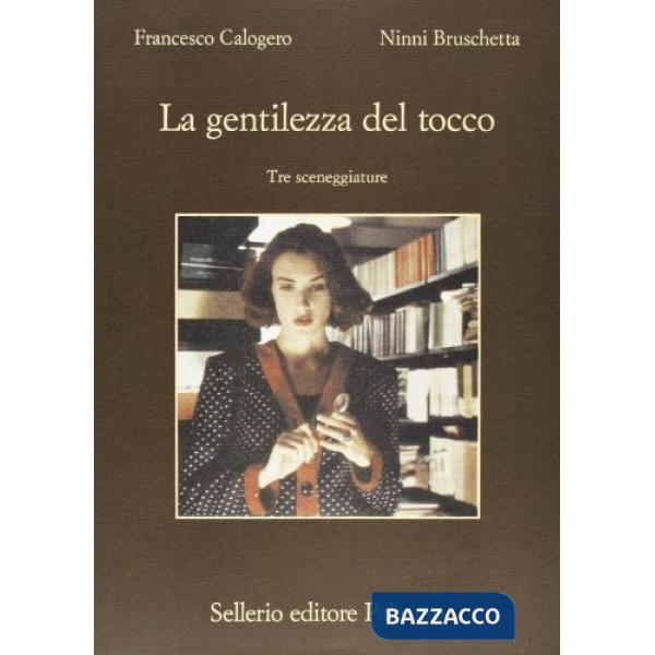 Gentilezza del tocco. Tre sceneggiature (La)