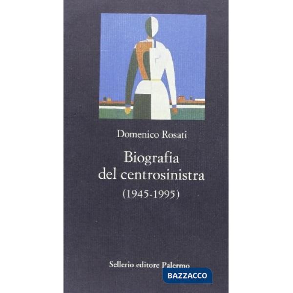 Biografia del centrosinistra (1945-1995)