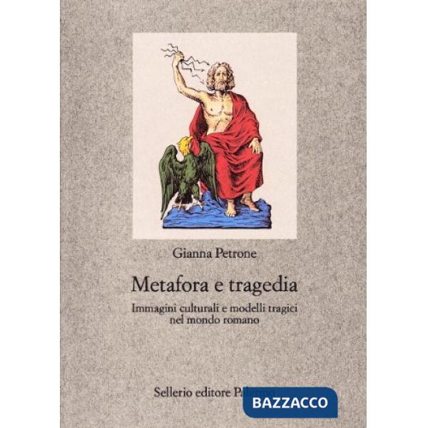 Metafora e tragedia. Immagini culturali e modelli tragici nel mondo romano