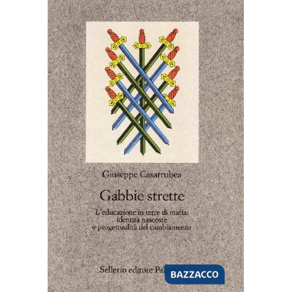 Gabbie strette. L'educazione in terre di mafia: identità nascoste e progettualità del cambiamento