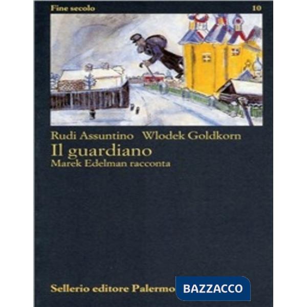 Guardiano. Marek Edelman racconta (Il)