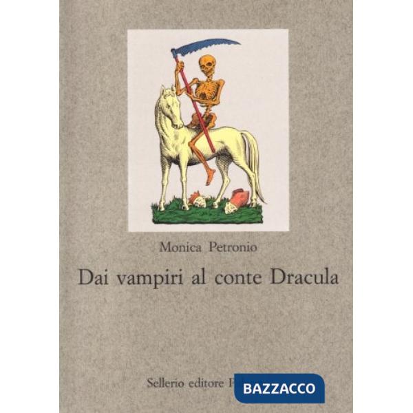Dai vampiri al conte Dracula. Un viaggio nell'immaginario occidentale