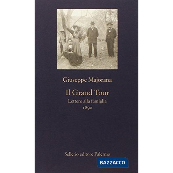 Grand tour. Lettere alla famiglia (1890) (Il)