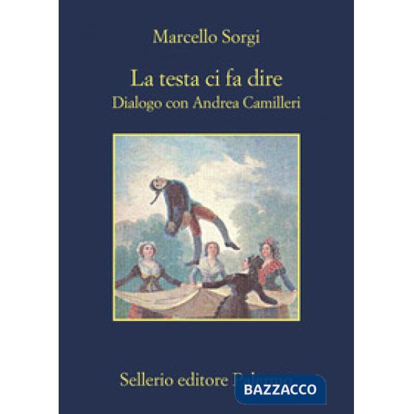 Testa ci fa dire. Dialogo con Andrea Camilleri. Nuova ediz. (La)