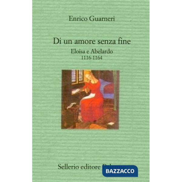 Di un amore senza fine. Eloisa e Abelardo 1116-1164