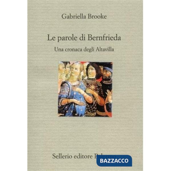 Parole di Bernfrieda. Una cronaca degli Altavilla (Le)