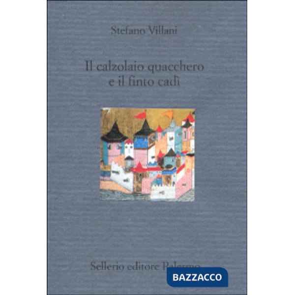 Calzolaio quacchero e il finto cadì (Il)