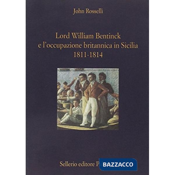 Lord William Bentinck e l'occupazione britannica in Sicilia 1811-1814