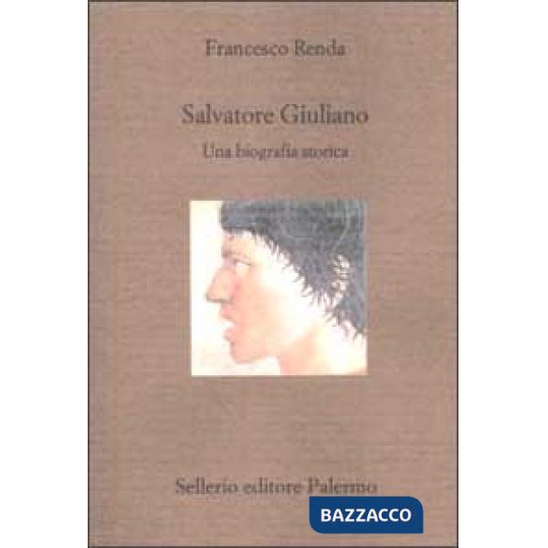 Salvatore Giuliano. Una biografia storica
